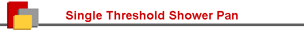 Single Threshold Shower Pan